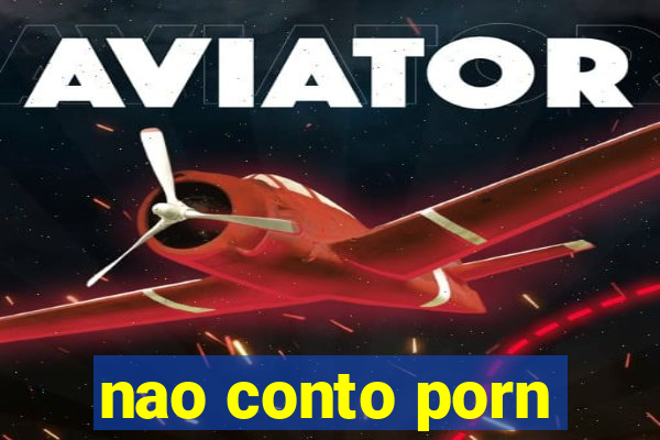 nao conto porn